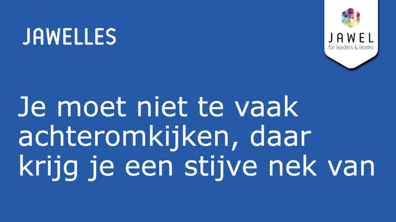 Niet te vaak achteromkijken