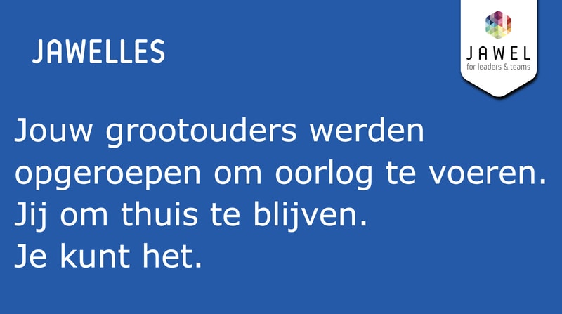 Jouw grootouders werden opgeroepen om oorlog te voeren jij om thuis te blijven Je kunt het