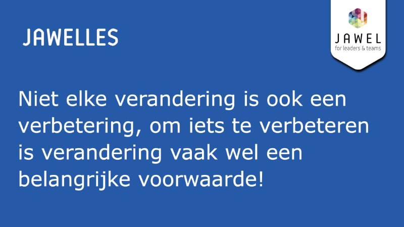 Niet elke verandering is ook een verbetering
